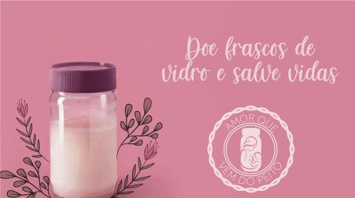 Campanha de doação de frascos de vidro - Projeto Amor que vem do Peito