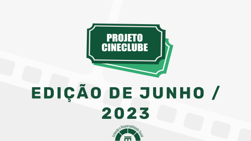 Projeto Cineclube - Edição Junho/2023