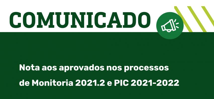 Nota aos aprovados nos processos de Monitoria 2021.2 e PIC 2021-2022